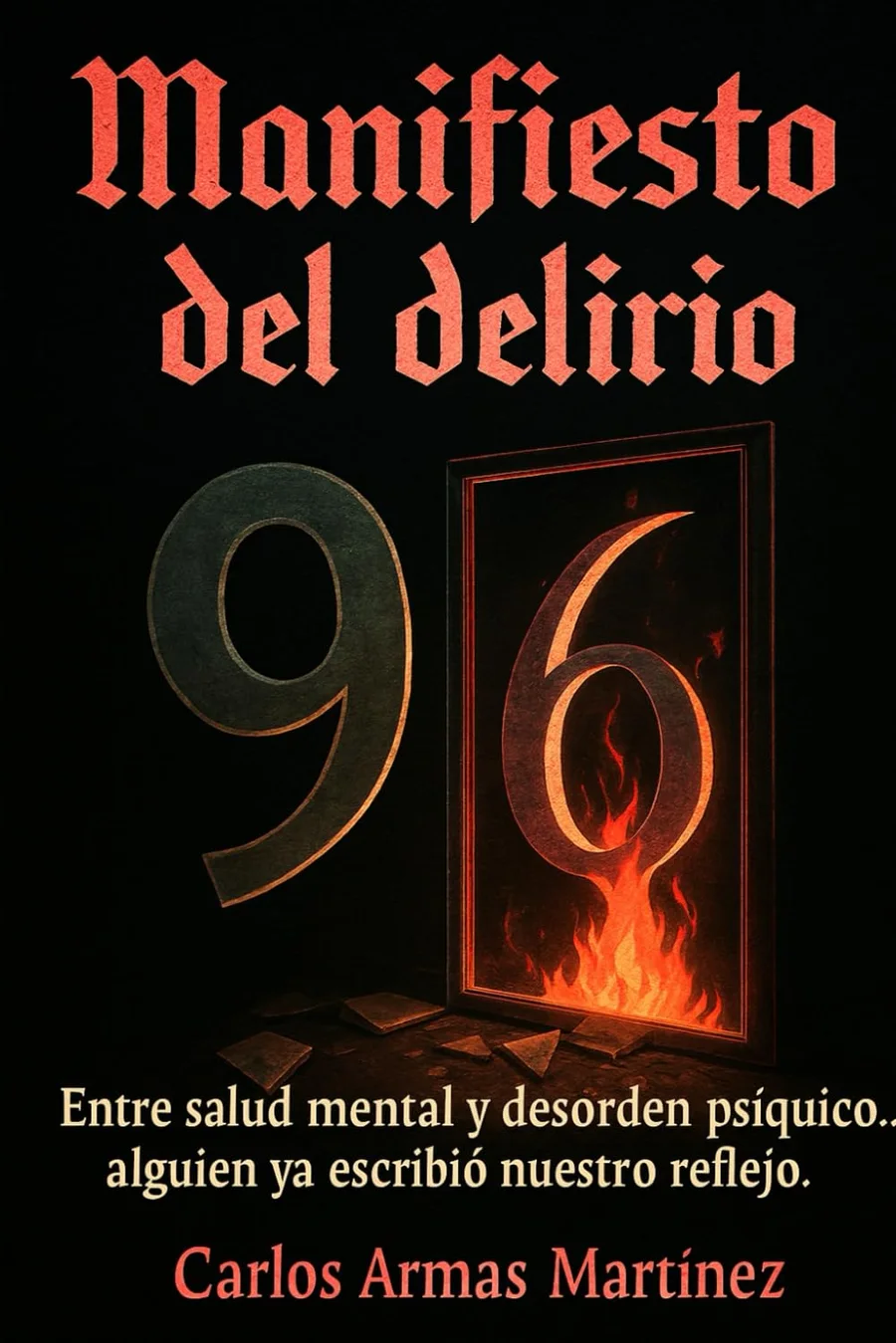 Portada de «Manifiesto del delirio», de Carlos Armas Martínez: un nueve y un seis en llamas dentro de un espejo, sobre fondo negro.